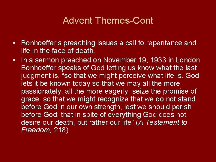 Advent Themes-Cont • Bonhoeffer’s preaching issues a call to repentance and life in the