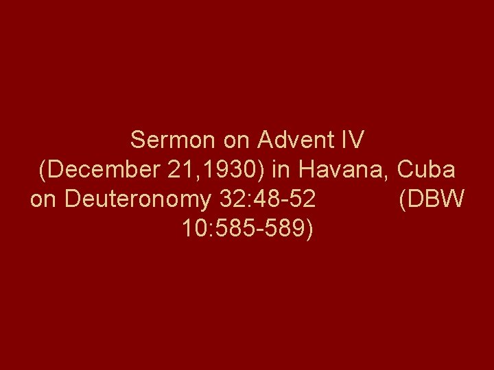 Sermon on Advent IV (December 21, 1930) in Havana, Cuba on Deuteronomy 32: 48