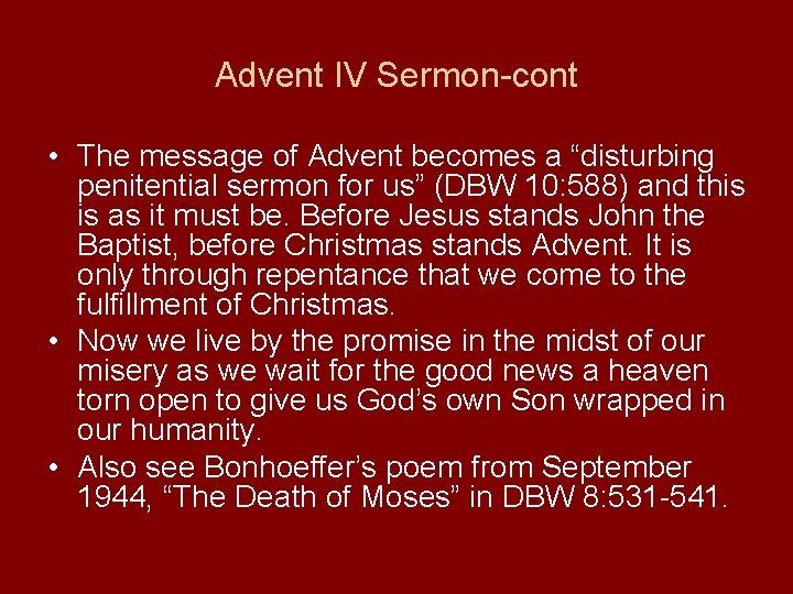 Advent IV Sermon-cont • The message of Advent becomes a “disturbing penitential sermon for