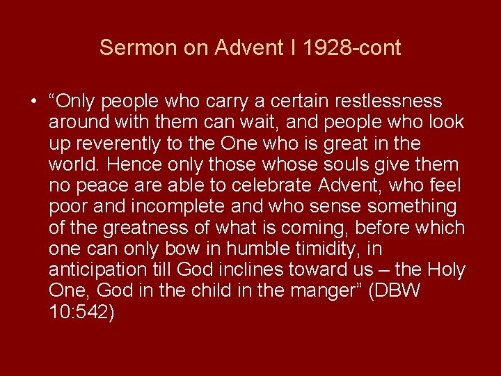 Sermon on Advent I 1928 -cont • “Only people who carry a certain restlessness