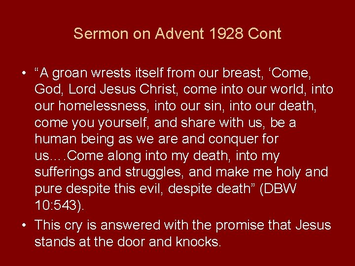 Sermon on Advent 1928 Cont • “A groan wrests itself from our breast, ‘Come,