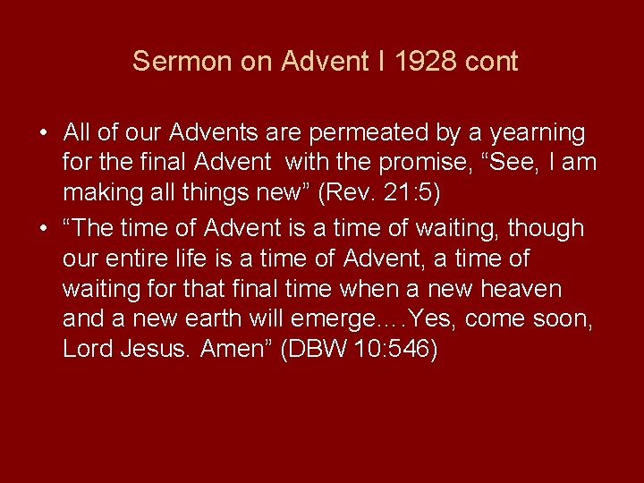 Sermon on Advent I 1928 cont • All of our Advents are permeated by