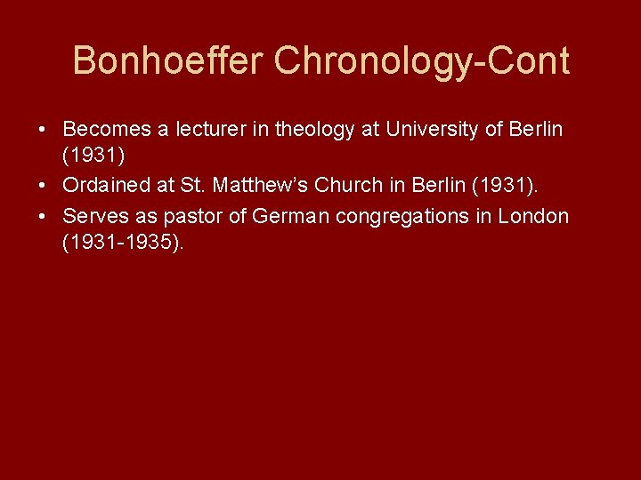 Bonhoeffer Chronology-Cont • Becomes a lecturer in theology at University of Berlin (1931) •