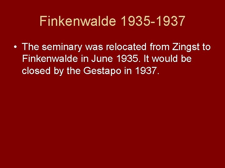 Finkenwalde 1935 -1937 • The seminary was relocated from Zingst to Finkenwalde in June