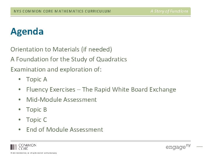 NYS COMMON CORE MATHEMATICS CURRICULUM A Story of Functions Agenda Orientation to Materials (if