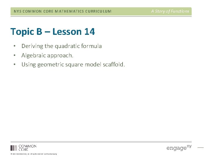 NYS COMMON CORE MATHEMATICS CURRICULUM Topic B – Lesson 14 • Deriving the quadratic