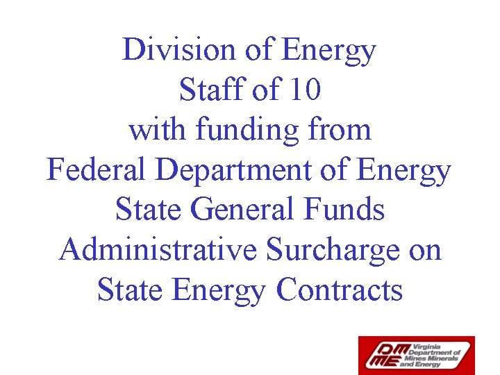 Division of Energy Staff of 10 with funding from Federal Department of Energy State