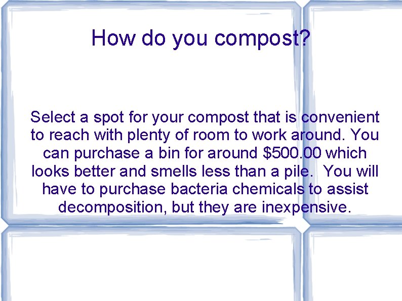 How do you compost? Select a spot for your compost that is convenient to