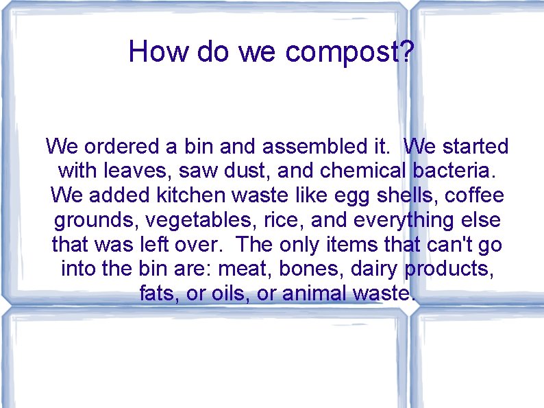 How do we compost? We ordered a bin and assembled it. We started with