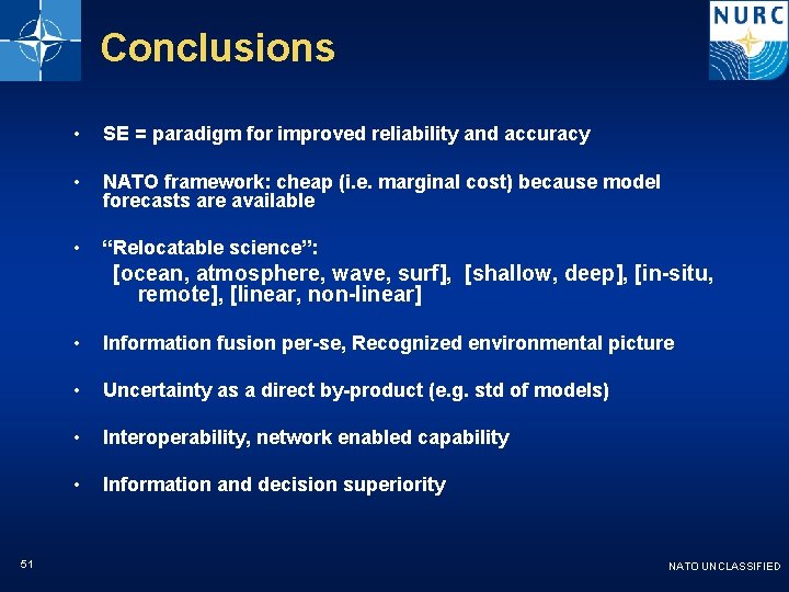 Conclusions • SE = paradigm for improved reliability and accuracy • NATO framework: cheap