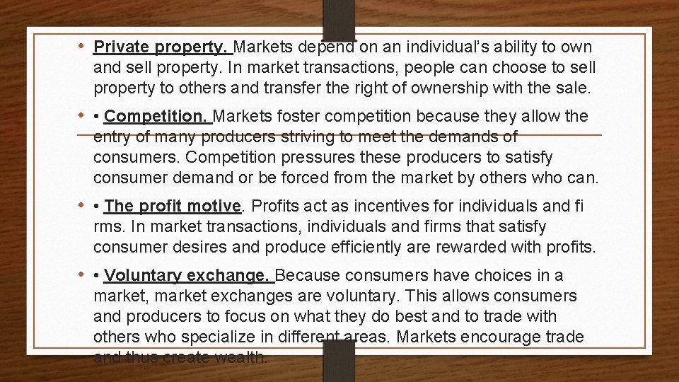  • Private property. Markets depend on an individual’s ability to own and sell
