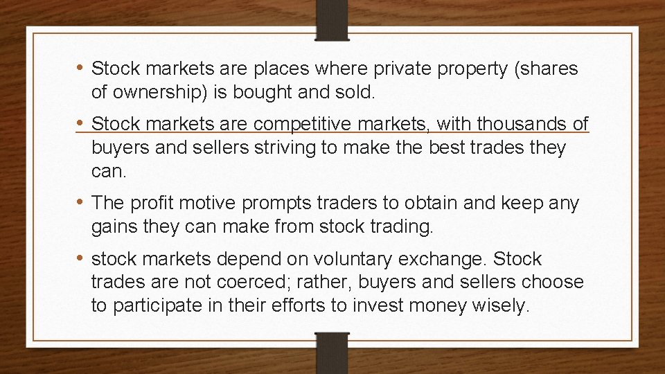  • Stock markets are places where private property (shares of ownership) is bought