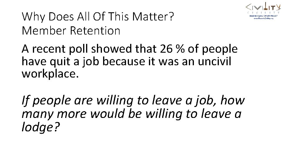 Why Does All Of This Matter? Member Retention A recent poll showed that 26