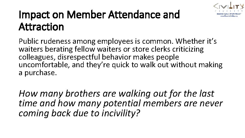 Impact on Member Attendance and Attraction Public rudeness among employees is common. Whether it’s