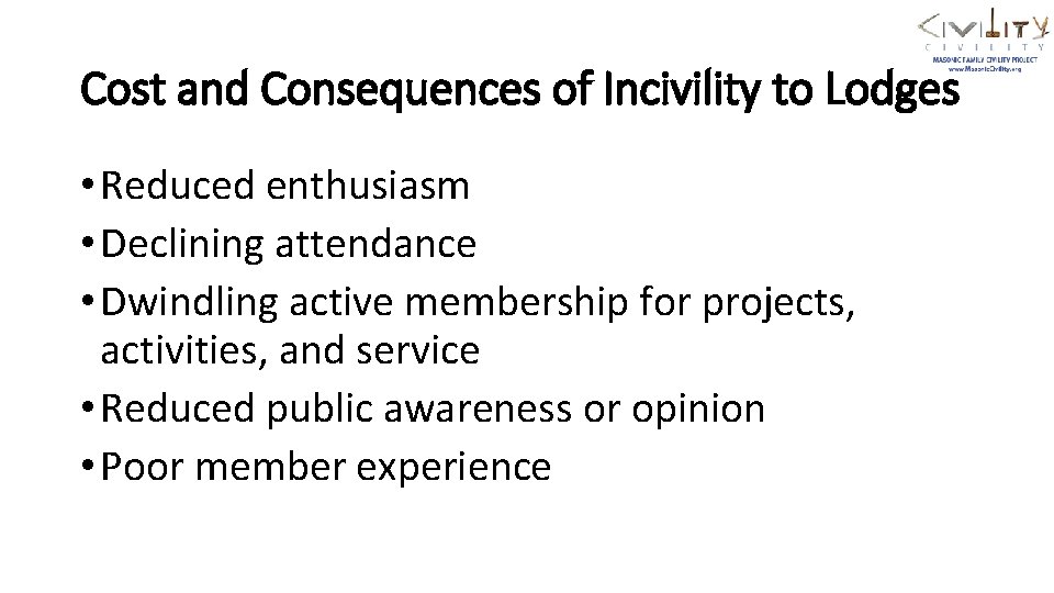 Cost and Consequences of Incivility to Lodges • Reduced enthusiasm • Declining attendance •