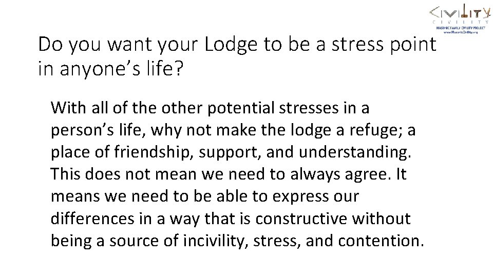 Do you want your Lodge to be a stress point in anyone’s life? With