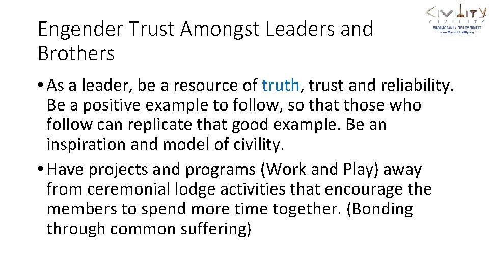 Engender Trust Amongst Leaders and Brothers • As a leader, be a resource of