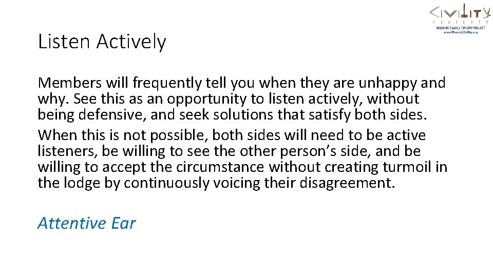 Listen Actively Members will frequently tell you when they are unhappy and why. See