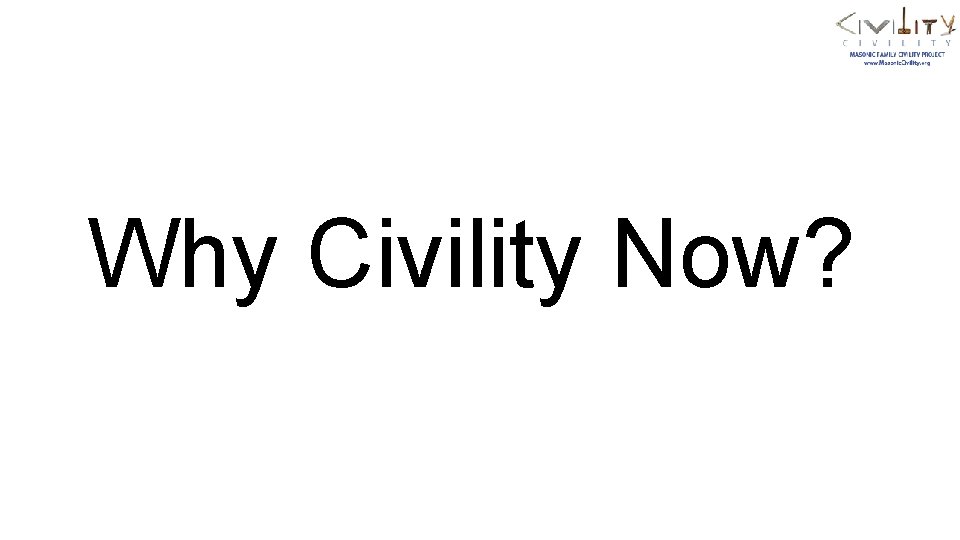 Why Civility Now? 