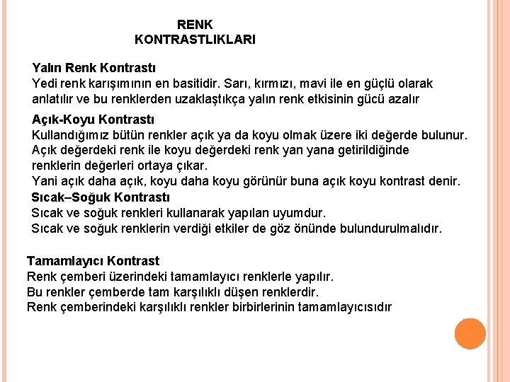 RENK KONTRASTLIKLARI Yalın Renk Kontrastı Yedi renk karışımının en basitidir. Sarı, kırmızı, mavi ile RENK KONTRASTLIKLARI Yalın Renk Kontrastı Yedi renk karışımının en basitidir. Sarı, kırmızı, mavi ile