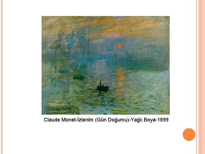 Claude Monet-İzlenim (Gün Doğumu)-Yağlı Boya-1899 Claude Monet-İzlenim (Gün Doğumu)-Yağlı Boya-1899