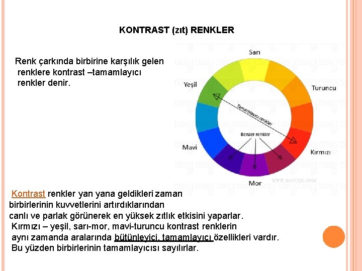 KONTRAST (zıt) RENKLER Renk çarkında birbirine karşılık gelen renklere kontrast –tamamlayıcı renkler denir. Kontrast KONTRAST (zıt) RENKLER Renk çarkında birbirine karşılık gelen renklere kontrast –tamamlayıcı renkler denir. Kontrast