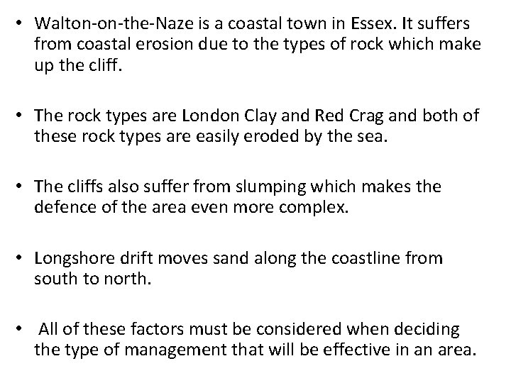  • Walton-on-the-Naze is a coastal town in Essex. It suffers from coastal erosion