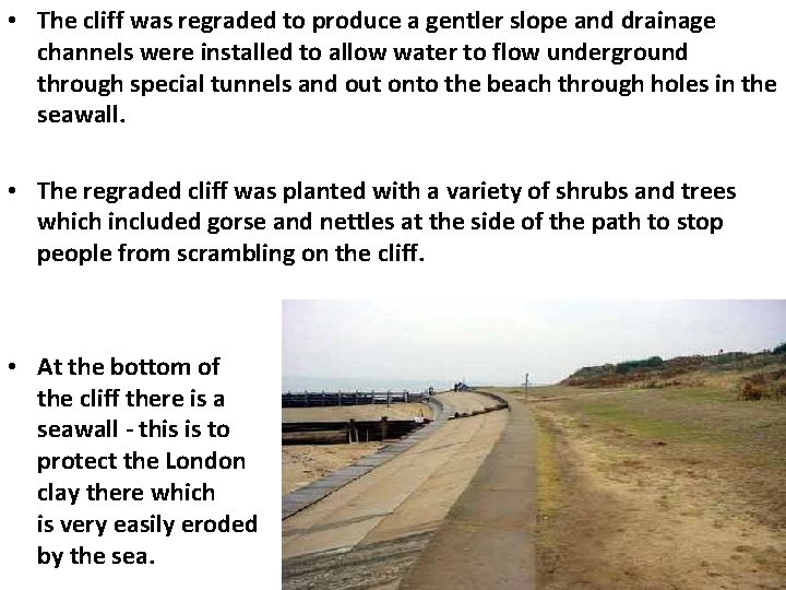  • The cliff was regraded to produce a gentler slope and drainage channels