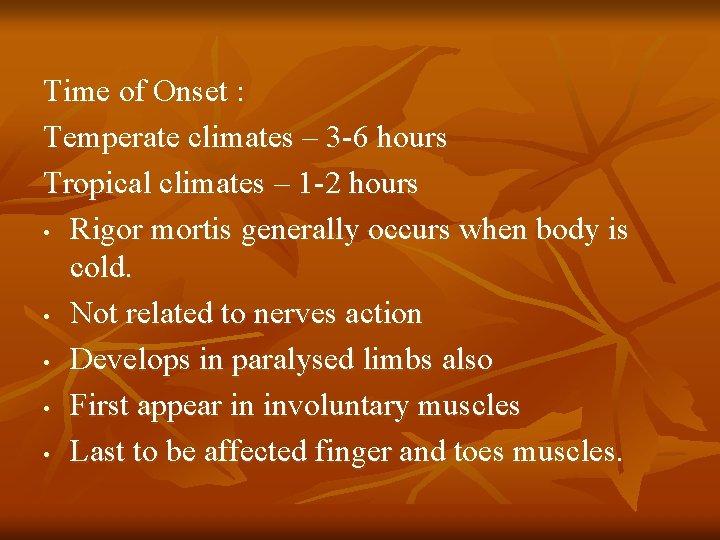 Time of Onset : Temperate climates – 3 -6 hours Tropical climates – 1