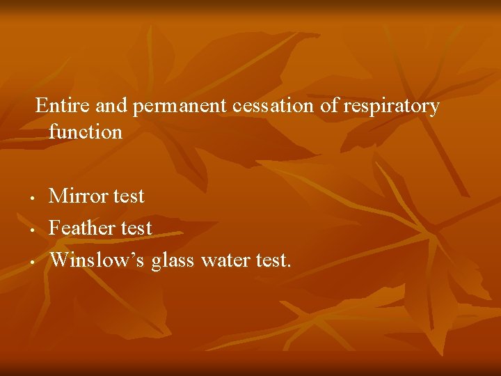 Entire and permanent cessation of respiratory function • • • Mirror test Feather test