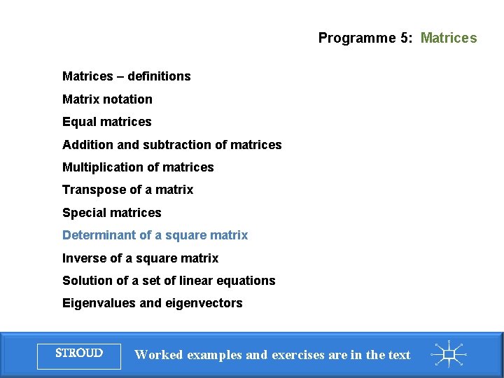 Programme 5: Matrices – definitions Matrix notation Equal matrices Addition and subtraction of matrices