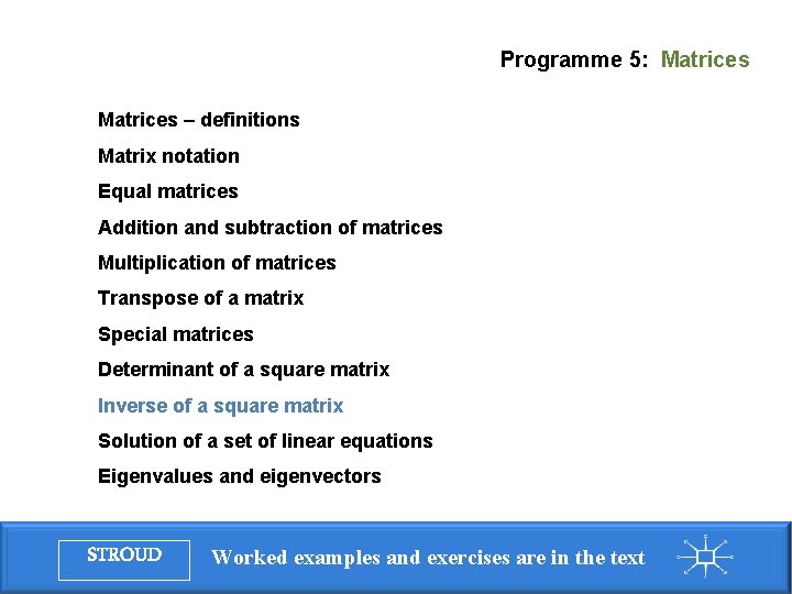 Programme 5: Matrices – definitions Matrix notation Equal matrices Addition and subtraction of matrices