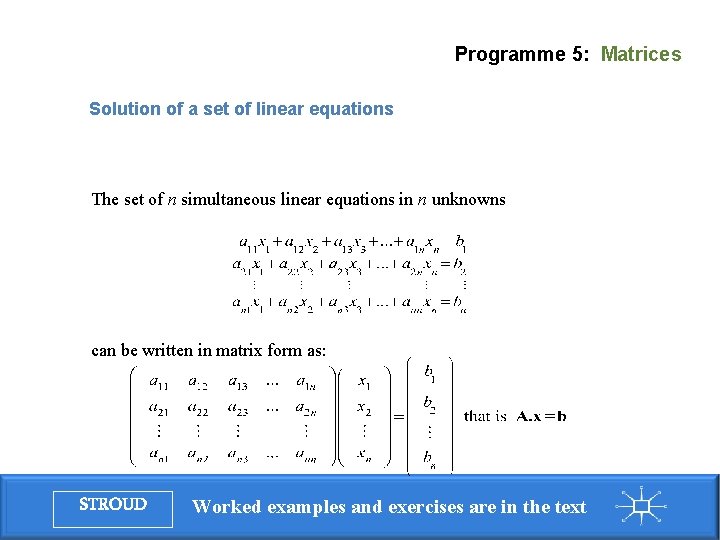 Programme 5: Matrices Solution of a set of linear equations The set of n