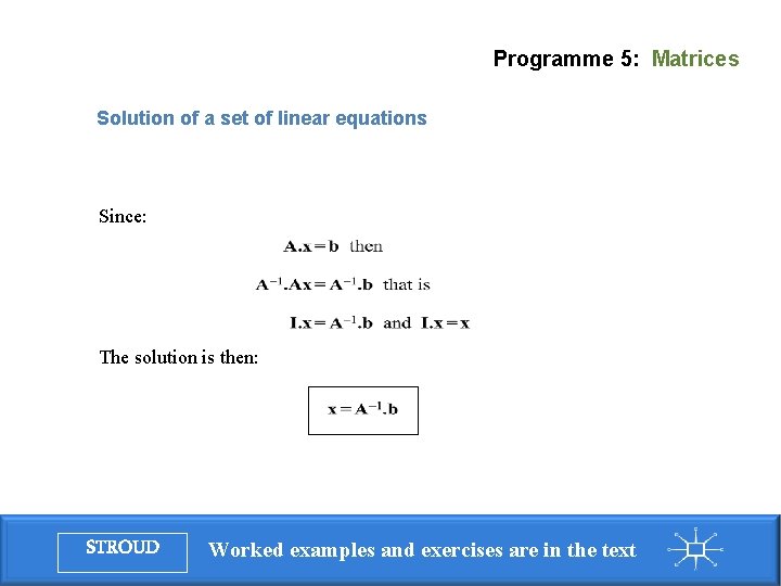 Programme 5: Matrices Solution of a set of linear equations Since: The solution is