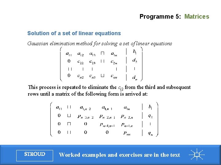 Programme 5: Matrices Solution of a set of linear equations Gaussian elimination method for