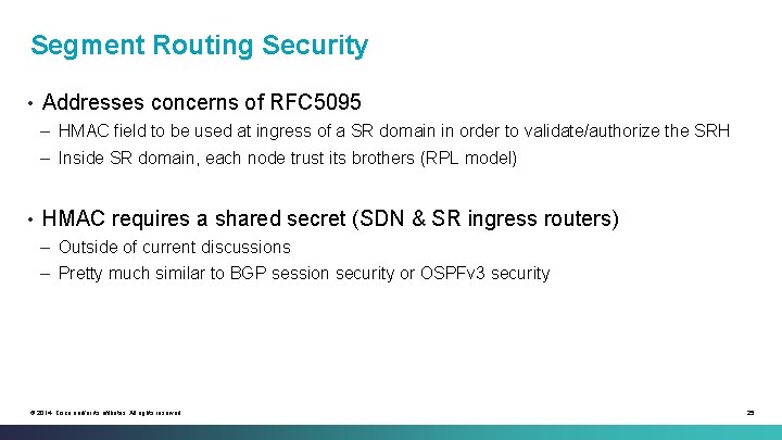 Segment Routing Security • Addresses concerns of RFC 5095 – HMAC field to be