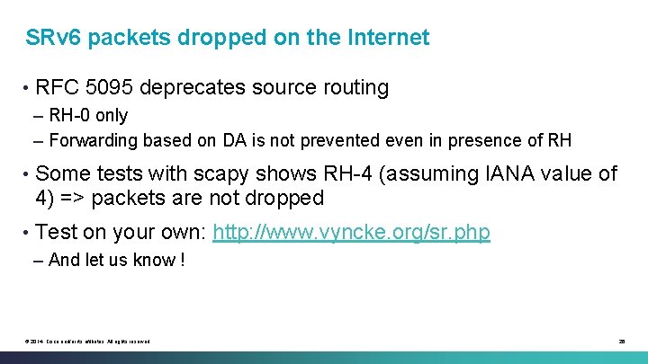 SRv 6 packets dropped on the Internet • RFC 5095 deprecates source routing –