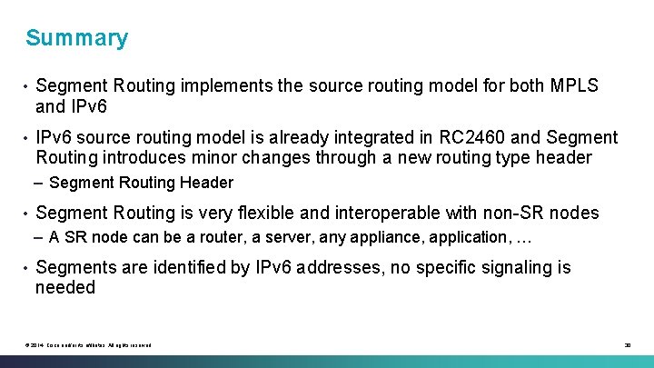 Summary • Segment Routing implements the source routing model for both MPLS and IPv