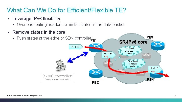 What Can We Do for Efficient/Flexible TE? § Leverage IPv 6 flexibility § §