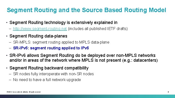 Segment Routing and the Source Based Routing Model • Segment Routing technology is extensively