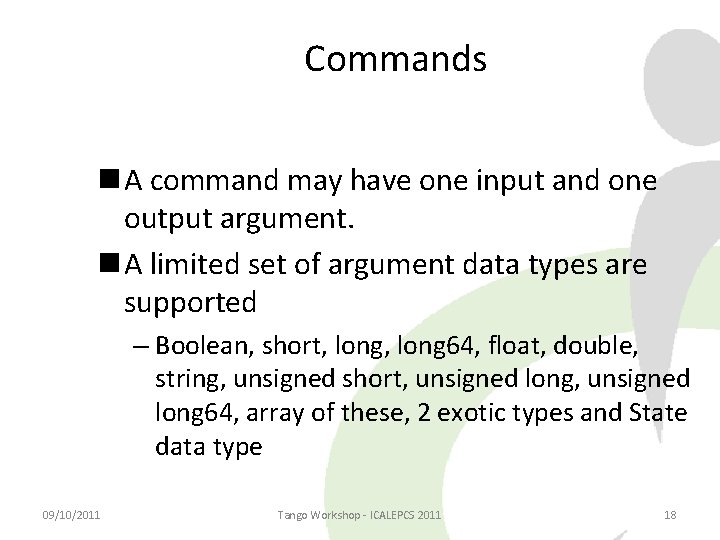 Commands A command may have one input and one output argument. A limited set