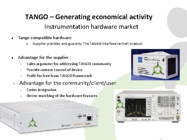 TANGO – Generating economical activity Instrumentation hardware market Tango compatible hardware Advantage for the