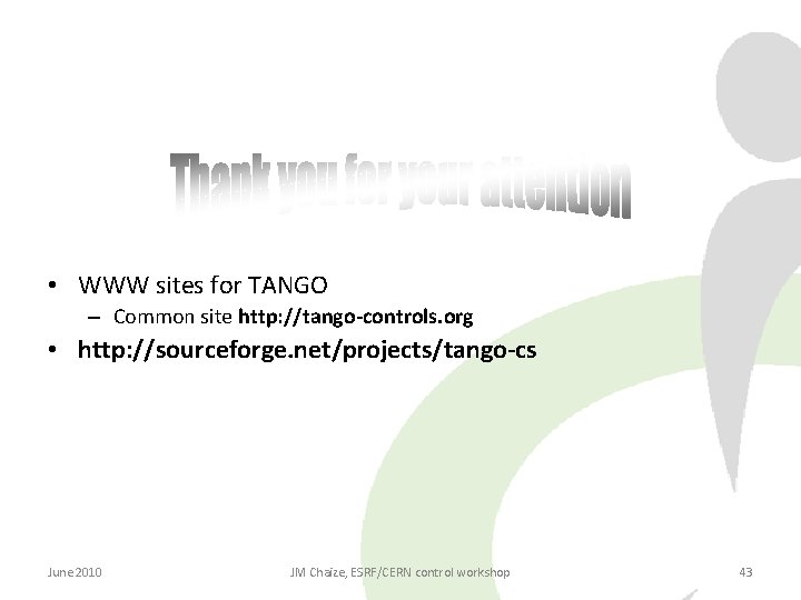  • WWW sites for TANGO – Common site http: //tango-controls. org • http: