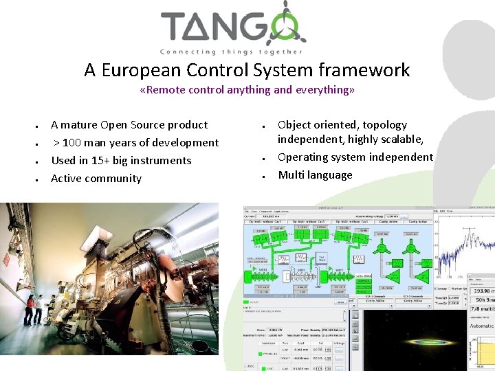 A European Control System framework «Remote control anything and everything» ● ● A mature