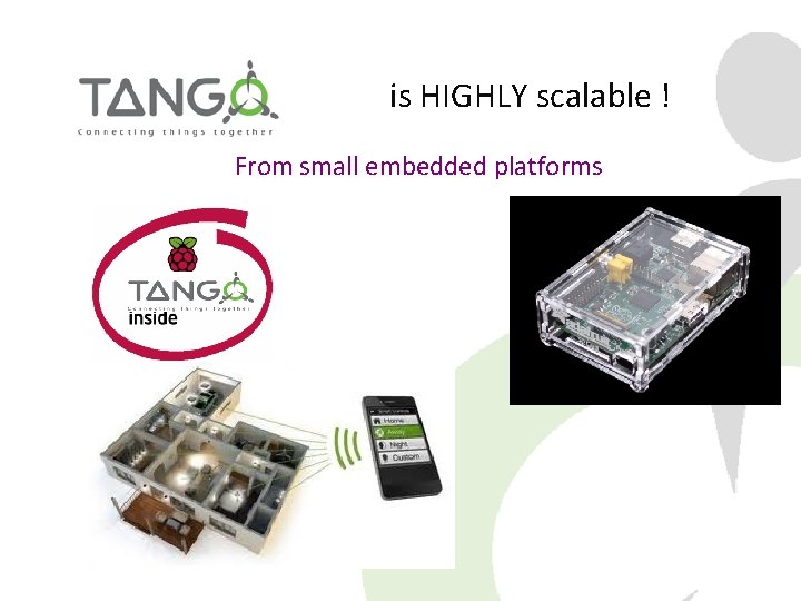 is HIGHLY scalable ! From small embedded platforms is HIGHLY scalable ! From small embedded platforms