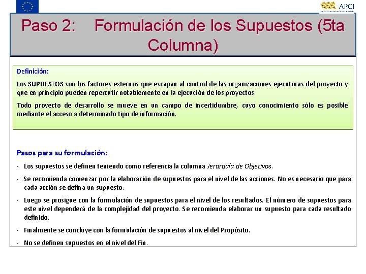 Paso 2: Formulación de los Supuestos (5 ta Columna) Definición: Los SUPUESTOS son los