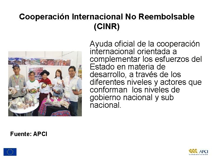 Cooperación Internacional No Reembolsable (CINR) Ayuda oficial de la cooperación internacional orientada a complementar