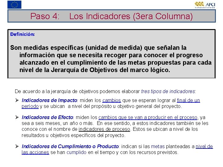 Paso 4: Los Indicadores (3 era Columna) Definición: Son medidas específicas (unidad de medida)
