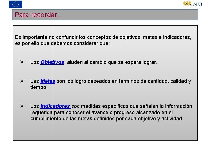 Para recordar. . . Es importante no confundir los conceptos de objetivos, metas e