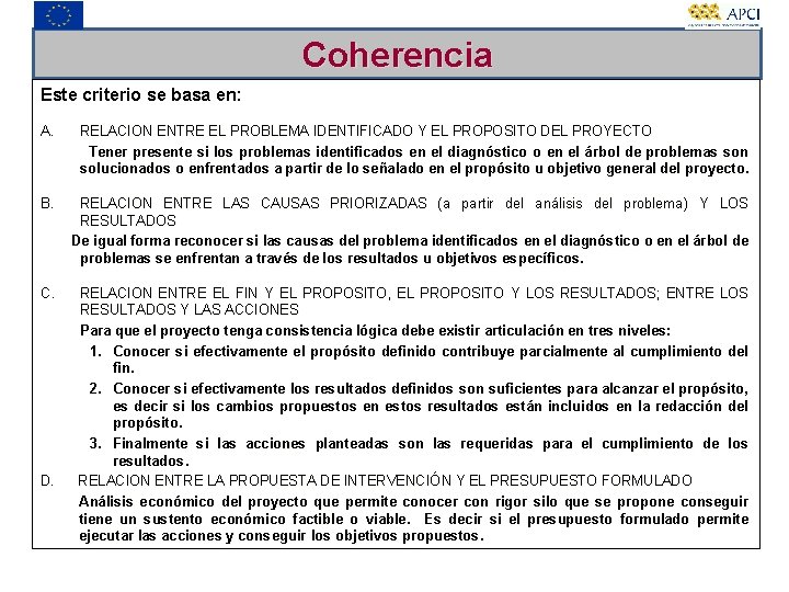 Coherencia Este criterio se basa en: A. RELACION ENTRE EL PROBLEMA IDENTIFICADO Y EL